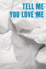 Watch Tell Me You Love Me Movie2k